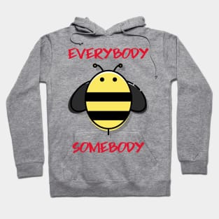 Everybody Bee Somebody Hoodie